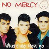 No Mercy - Where do you go - 1996
